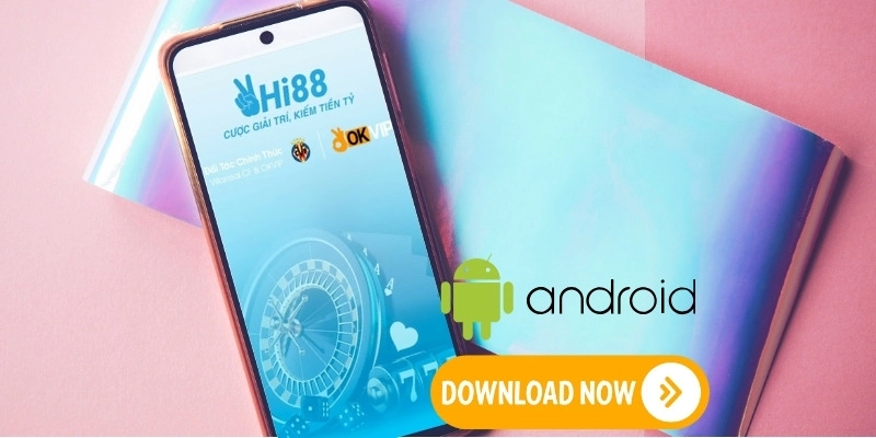 Tải ứng dụng HI88 dễ dàng trên điện thoại Android